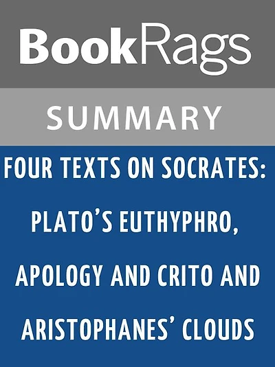Four Texts on Socrates: Plato's Euthyphro, Apology, and Crito and Aristophanes' Clouds by Thomas G. West l Summary & Study Guide