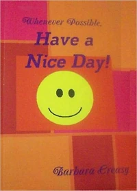 Whenever Possible, Have a Nice Day