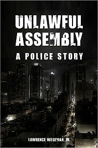 Unlawful Assembly: A Police Story