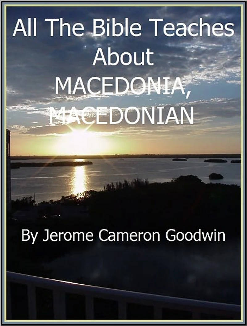 MACEDONIA, MACEDONIAN - All The Bible Teaches About