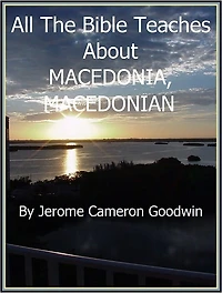 MACEDONIA, MACEDONIAN - All The Bible Teaches About