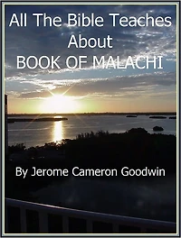 MALACHI, BOOK OF - All The Bible Teaches About