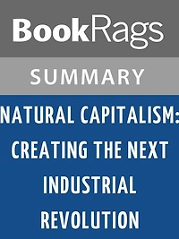Natural Capitalism: Creating the Next Industrial Revolution by Paul Hawken l Summary & Study Guide