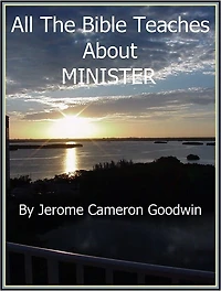 MINISTER - All The Bible Teaches About