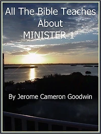 MINISTER 1 - All The Bible Teaches About