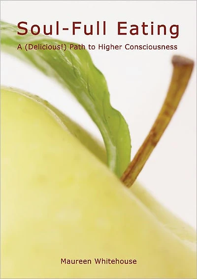 Soul-Full Eating: A (Delicious!) Path to Higher Consciousness