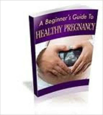 A Beginner's Guide to Healthy Pregnancy