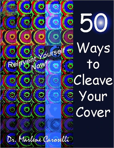50 Ways to Cleave Your Cover Reinvent Yourself – Now!