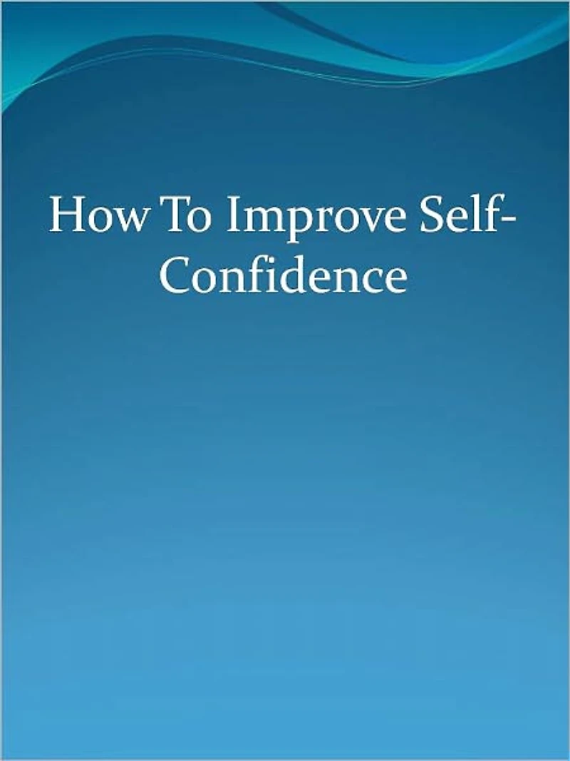 How To Improve Self-Confidence