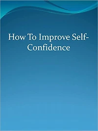 How To Improve Self-Confidence
