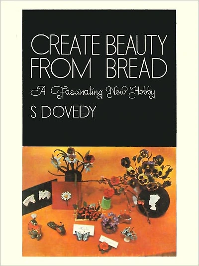 Create Beauty From Bread A Fascinating New Hobby