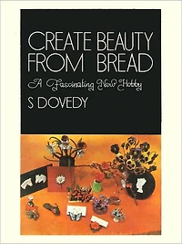 Create Beauty From Bread A Fascinating New Hobby