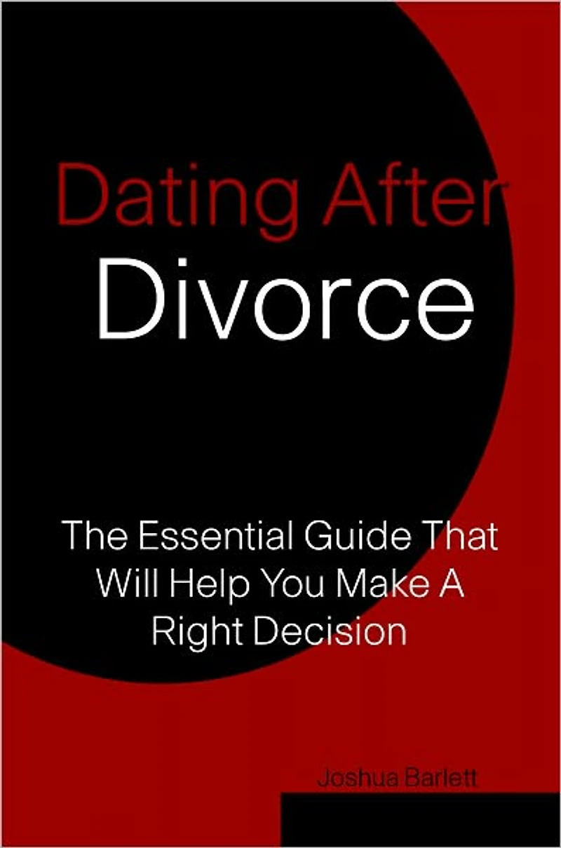Dating After Divorce: The Essential Guide That Will Help You Make A Right Decision