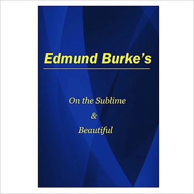 On The Sublime And Beautiful [ By: Edmund Burke ]