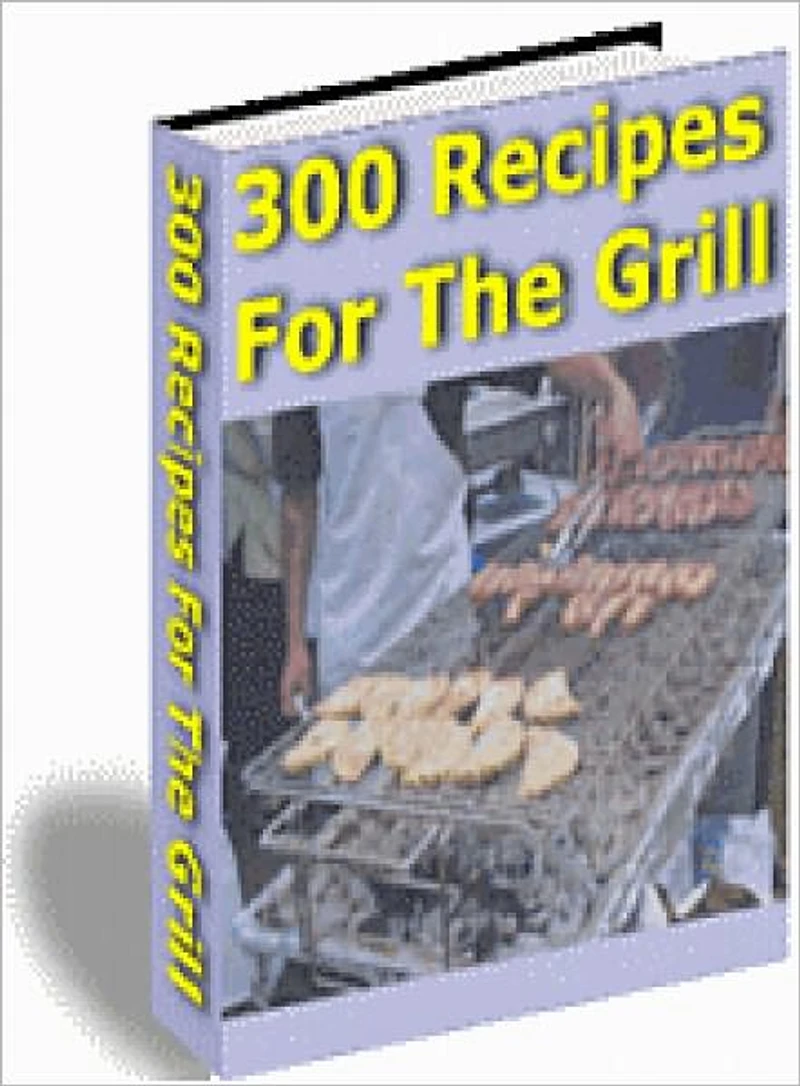300 Recipes for the Grill
