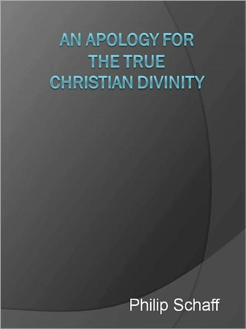 An Apology for the True Christian Divinity