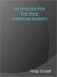An Apology for the True Christian Divinity