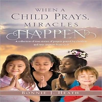 WHEN A CHILD PRAYS, MIRACLES HAPPEN