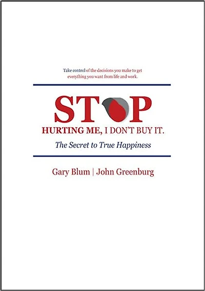 Stop Hurting Me, I Don't Buy It! The Secret To True Happiness
