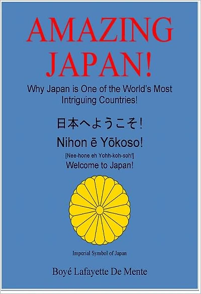 Amazing Japan!: Why Japan is One of the World's Most Intriguing Countries!