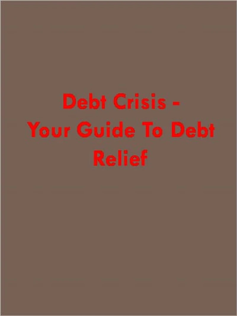 Debt Crisis: Your Guide to Debt Relief