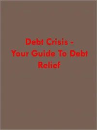 Debt Crisis: Your Guide to Debt Relief