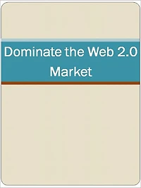 Dominate the Web 2.0 Market