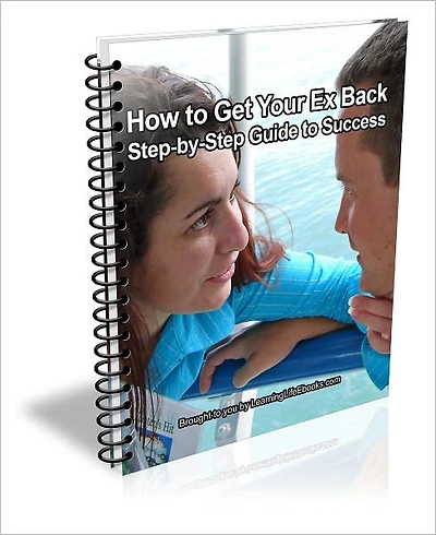 How to Get Your Ex Back: Step-by-Step Guide to Success