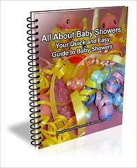 All About Baby Showers: Your Quick and Easy Guide to Baby Showers