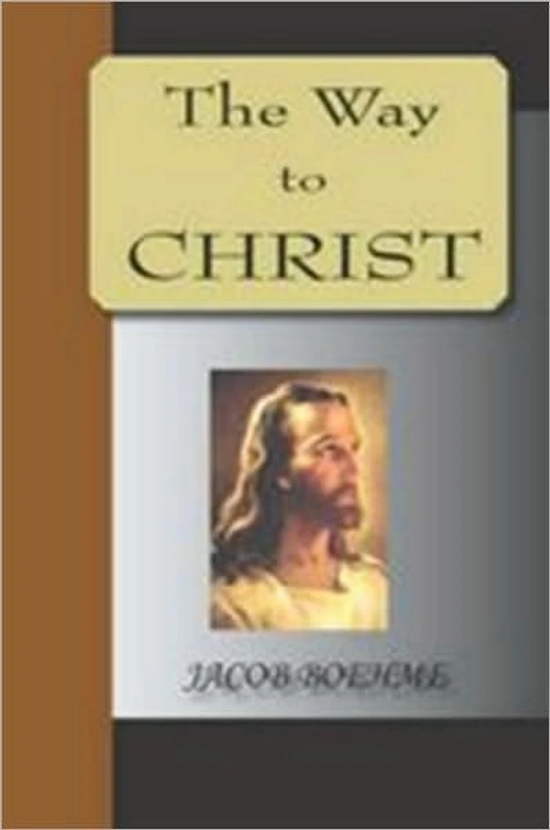 the Way to Christ: Of True Repentance, Resignation, Regeneration and Supernatural Life