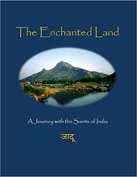 The Enchanted Land: A Journey with the Saints of India
