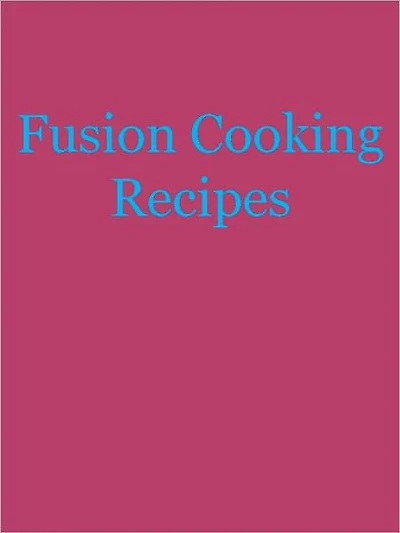 Fusion Cooking Recipes