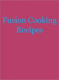 Fusion Cooking Recipes