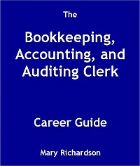 The Bookkeeping, Accounting, and Auditing Clerk Career Guide
