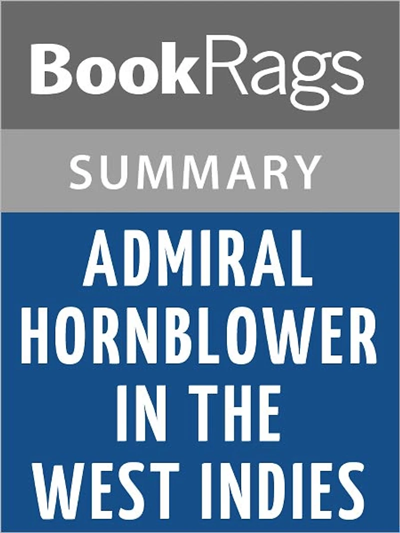 Admiral Hornblower in the West Indies by C.S. Forester l Summary & Study Guide