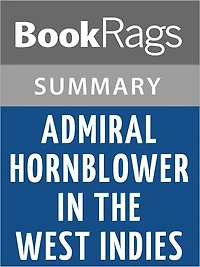 Admiral Hornblower in the West Indies by C.S. Forester l Summary & Study Guide