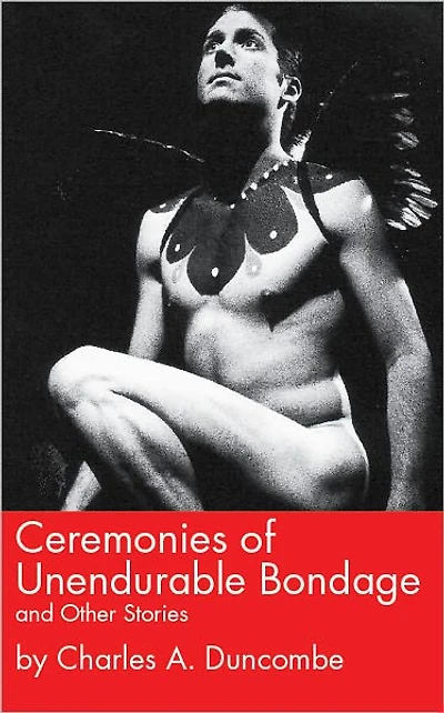 Ceremonies of Unendurable Bondage and Other Stories