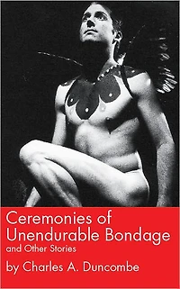 Ceremonies of Unendurable Bondage and Other Stories