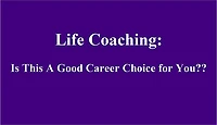 Life Coaching: Is This A Good Career Choice for You??