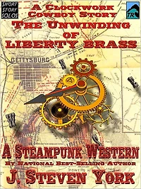 The Unwinding of Liberty Brass - A Clockwork Cowboy Story