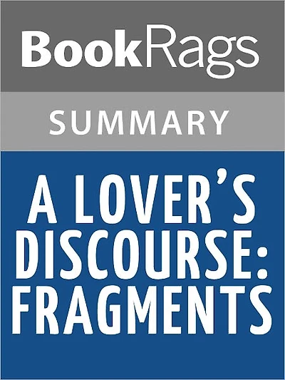 A Lover's Discourse: Fragments by Roland Barthes l Summary & Study Guide