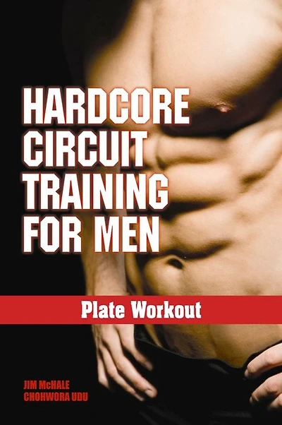 Hardcore Circuit Training for Men: Plate Workout
