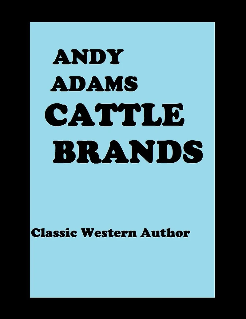 Cattle Brands ( Classic Western Series) by Andy Adams