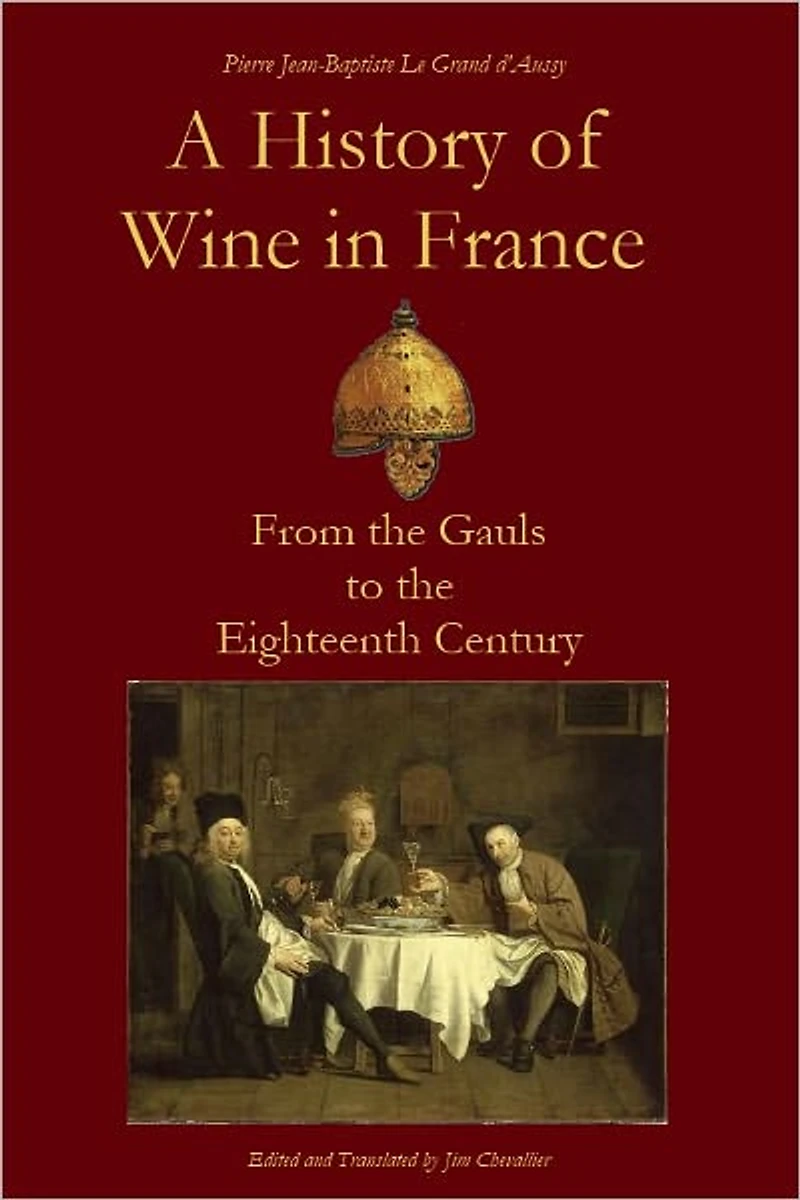 A History of Wine in France from the Gauls to the Eighteenth Century