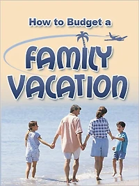 How to Budget a Family Vacation