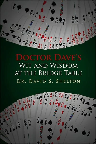 Doctor Dave's Wit and Wisdom at the Bridge Table