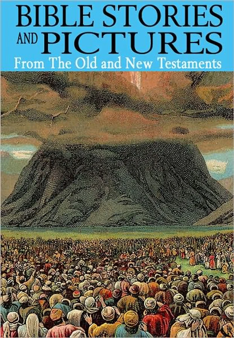 Bible Stories and Pictures - From the Old and New Testaments