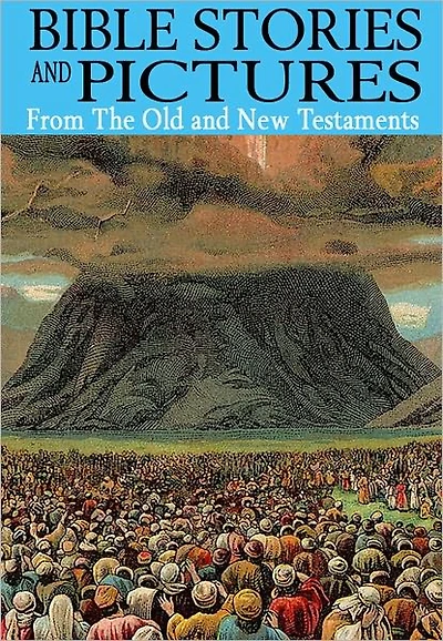 Bible Stories and Pictures - From the Old and New Testaments