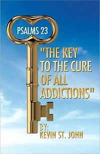 PSALMS 23 "The Key to the Cure of all Addictions"