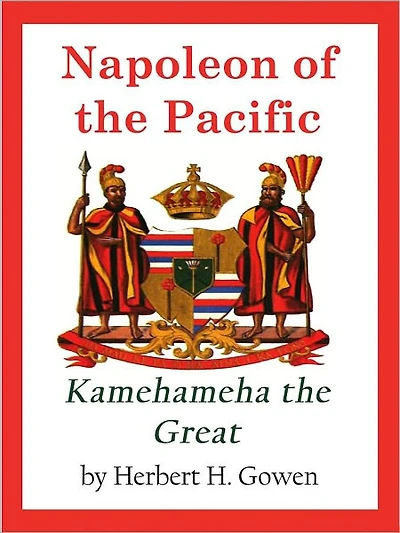 Napoleon of the Pacific: Kamehameha Great
